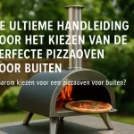 De ultieme handleiding voor het kiezen van de perfecte pizzaoven voor buiten